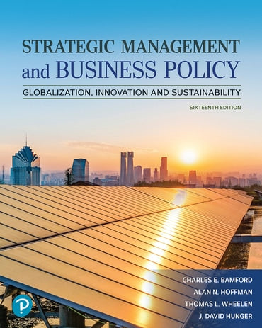 Instructor Manual for Strategic Management and Business Policy: Globalization, Innovation and Sustainability 16th Edition by Charles E. Bamford