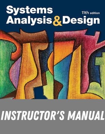 Instructor Manual for Systems Analysis and Design 11th Edition by Kenneth E. Kendall