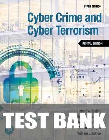 Test Bank for Cyber Crime and Cyber Terrorism 5th Edition by Robert W. Taylor