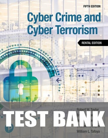 Test Bank for Cyber Crime and Cyber Terrorism 5th Edition by Robert W. Taylor