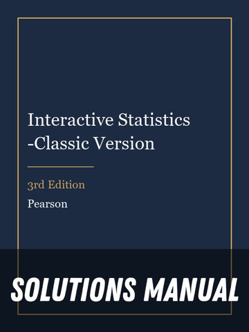 Solutions Manual for Interactive Statistics -Classic Version 3rd Edition