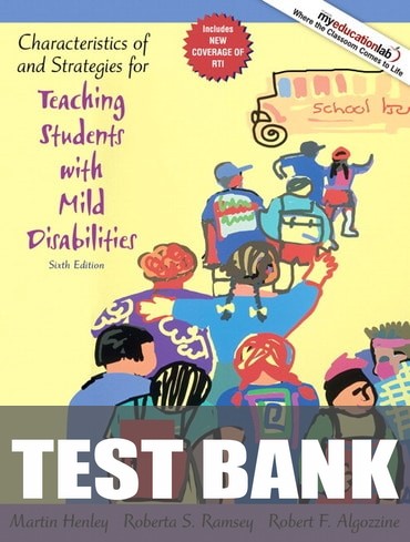 Test Bank for Characteristics of and Strategies for Teaching Students with Mild Disabilities 6th Edition by Martin Henley