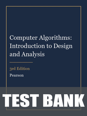 Test Bank for Computer Algorithms: Introduction to Design and Analysis 3rd Edition