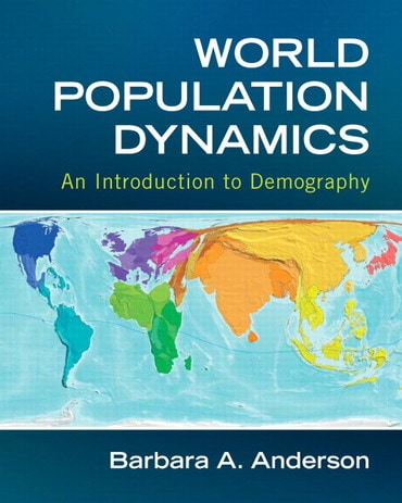 Instructor Manual for World Population Dynamics: An Introduction to Demography 1st Edition by Barbara A. Anderson