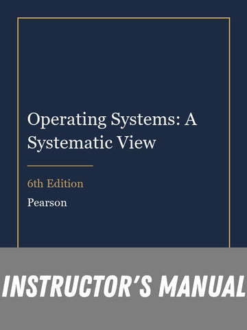 Instructor Manual for Operating Systems: A Systematic View 6th Edition