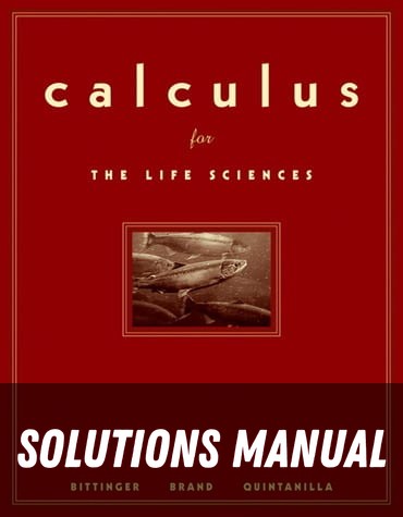 Solutions Manual for Calculus for the Life Sciences 1st Edition by Marvin L. Bittinger