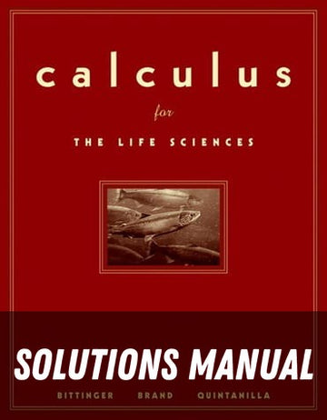 Solutions Manual for Calculus for the Life Sciences 1st Edition by Marvin L. Bittinger