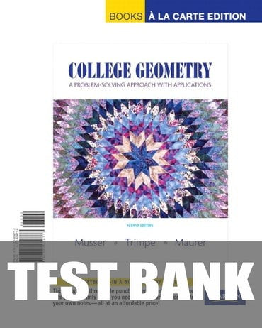 Test Bank for College Geometry: A Problem Solving Approach with Applications 2nd Edition by Gary L. Musser