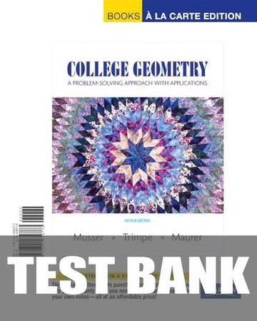 Test Bank for College Geometry: A Problem Solving Approach with Applications 2nd Edition by Gary L. Musser