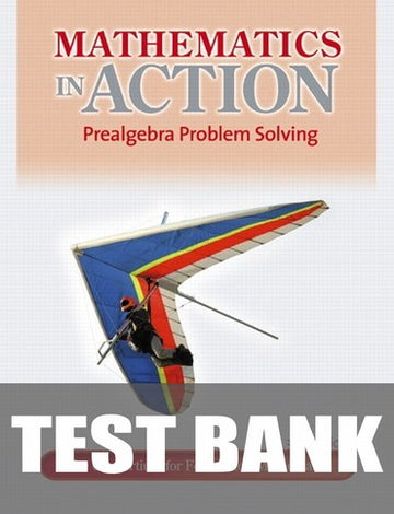 Test Bank for NEW MyLab Math with Pearson eText for Mathematics in Action: Prealgebra Problem Solving 3rd Edition