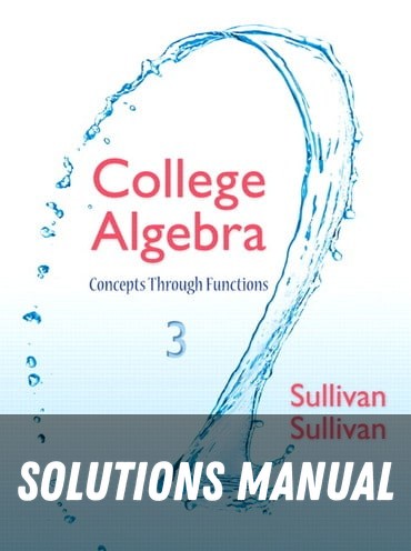 Solutions Manual for College Algebra: Concepts Through Functions 3rd Edition by Michael Sullivan