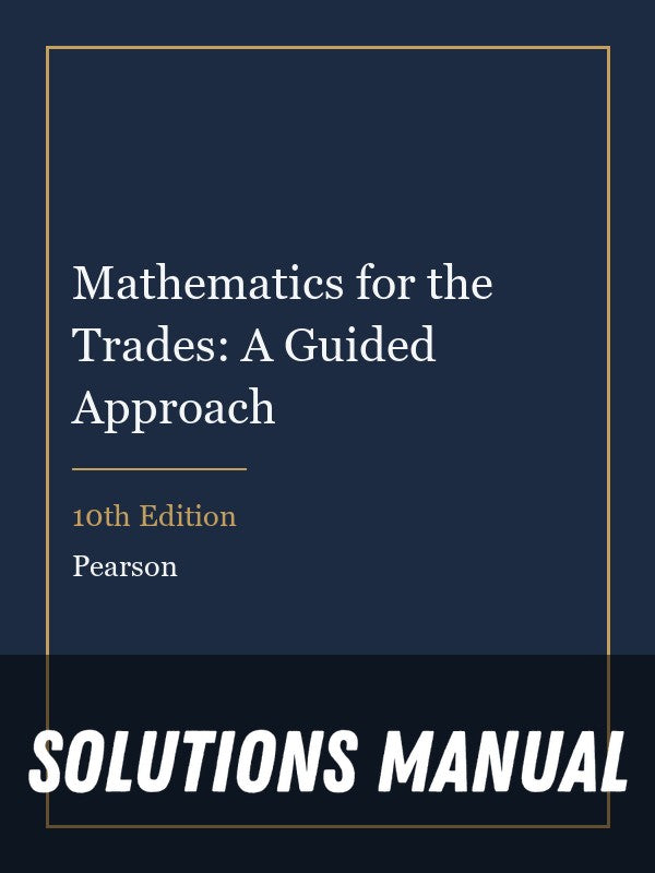 Solutions Manual for Mathematics for the Trades: A Guided Approach 10th Edition