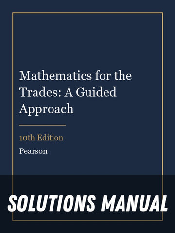 Solutions Manual for Mathematics for the Trades: A Guided Approach 10th Edition