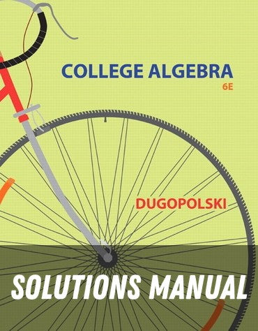 Solutions Manual for Video Notebook for College Algebra 6th Edition by Mark Dugopolski