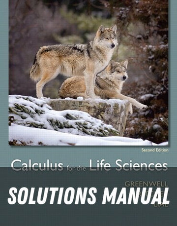 Solutions Manual for Calculus for the Life Sciences 2nd Edition by Raymond N. Greenwell