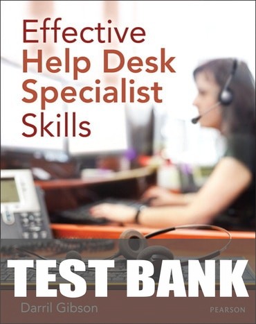 Test Bank for Effective Help Desk Specialist Skills 1st Edition by Darril Gibson