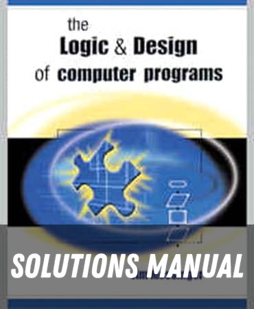 Solutions Manual for Logic and Design of Computer Programs 1st Edition by Jim Messinger