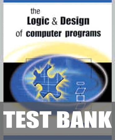 Test Bank for Logic and Design of Computer Programs 1st Edition by Jim Messinger