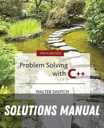 Solutions Manual for Problem Solving with C++ 10th Edition by Walter Savitch