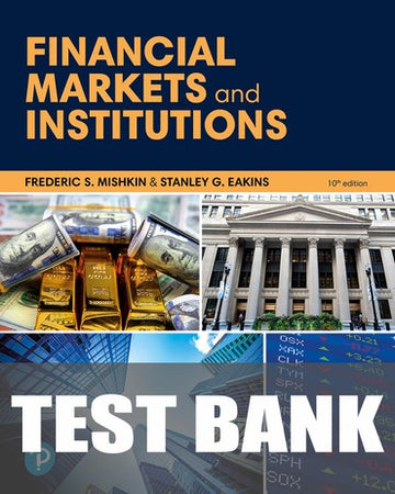 Test Bank for Financial Markets and Institutions 10th Edition by Frederic S Mishkin
