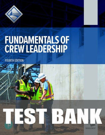 Test Bank for Fundamentals of Crew Leadership 4th Edition by Craft