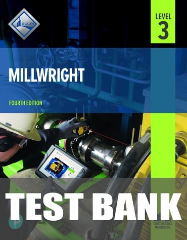 Test Bank for Millwright Level 3 4th Edition