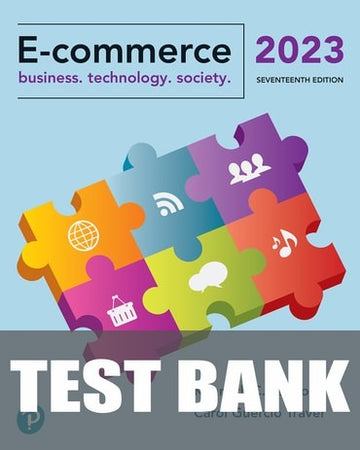 Test Bank for E-Commerce 2023: Business, Technology, Society 17th Edition by Kenneth C. Laudon