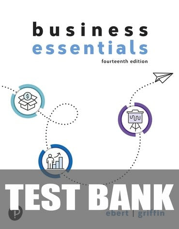 Test Bank for Pearson eText Business Essentials 14th Edition by Ronald J. Ebert