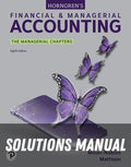 Solutions Manual for Horngren's Financial and Managerial Accounting, The Managerial Chapters 8th Edition by Tracie L. Miller