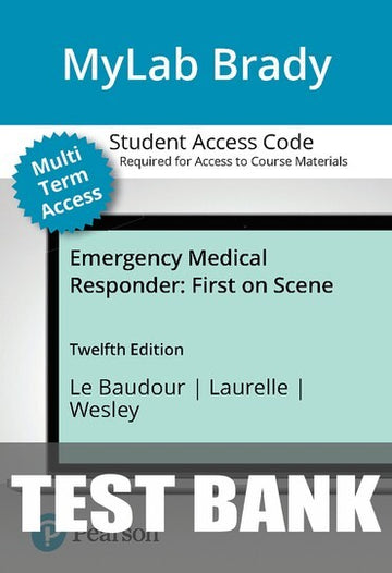 Test Bank for Emergency Medical Responder: First on Scene 12th Edition by Chris Le Baudour