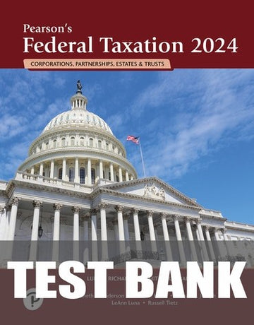 Test Bank for Pearson's Federal Taxation 2024 Corporations, Partnerships, Estates, & Trusts 37th Edition by Luke E. Richardson
