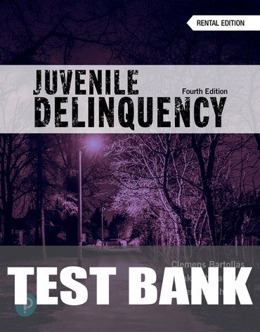 Test Bank for Juvenile Delinquency (Justice Series) 4th Edition by Clemens Bartollas