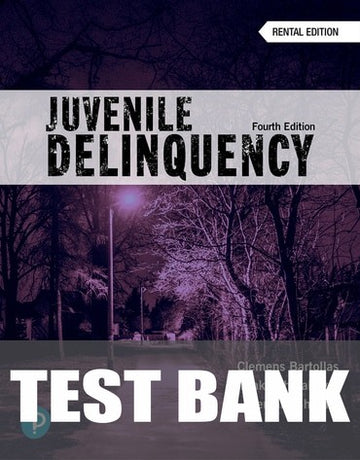 Test Bank for Juvenile Delinquency (Justice Series) 4th Edition by Clemens Bartollas