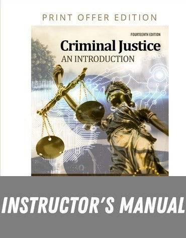 Instructor Manual for Criminal Justice: An Introduction 14th Edition by Frank Schmalleger