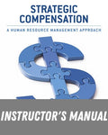 Instructor Manual for Strategic Compensation: A Human Resource Management Approach 11th Edition by Joseph J. Martocchio