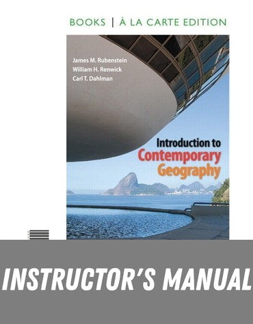 Instructor Manual for Introduction to Contemporary Geography 1st Edition by James M. Rubenstein