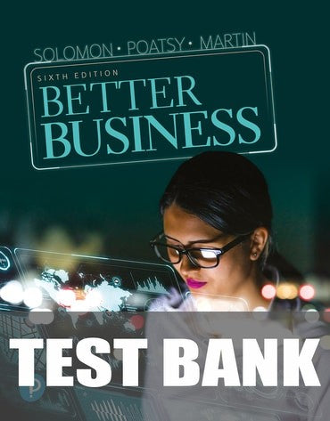 Test Bank for Better Business 6th Edition by Michael R. Solomon