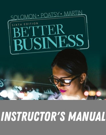 Instructor Manual for Better Business 6th Edition by Michael R. Solomon