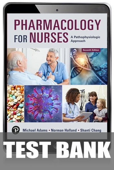 Test Bank for Pharmacology for Nurses: A Pathophysiologic Approach 7th Edition by Michael P. Adams