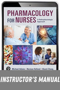 Instructor Manual for Pharmacology for Nurses: A Pathophysiologic Approach 7th Edition by Michael P. Adams