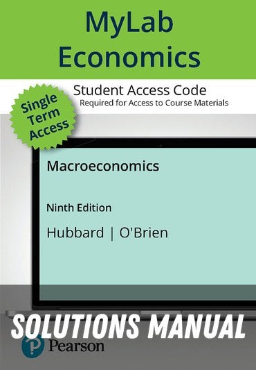 Solutions Manual for Macroeconomics 9th Edition by Glenn Hubbard
