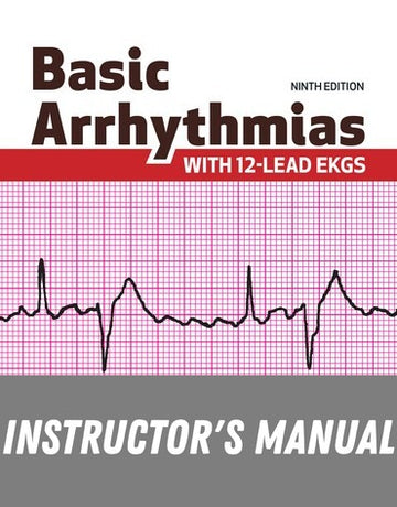 Instructor Manual for Basic Arrhythmias With 12-Lead EKGs 9th Edition by Gail Walraven
