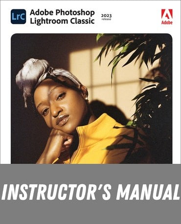 Instructor Manual for Adobe Photoshop Lightroom Classic Classroom in a Book (2023 Release) 1st Edition by Rafael Concepcion