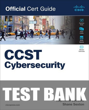 Test Bank for Cisco Certified Support Technician (CCST) Cybersecurity 100-160 Official Cert Guide 1st Edition by Shane Sexton