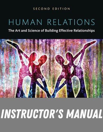Instructor Manual for Human Relations: The Art and Science of Building Effective Relationships 2nd Edition by Vivian McCann