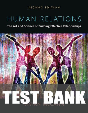 Test Bank for Human Relations: The Art and Science of Building Effective Relationships 2nd Edition by Vivian McCann