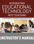 Instructor Manual for Integrating Educational Technology into Teaching: Transforming Learning Across Disciplines 9th Edition by Joan E. Hughes