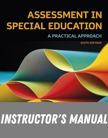 Instructor Manual for Assessment in Special Education: A Practical Approach 6th Edition by Roger A. Pierangelo