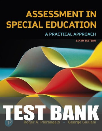 Test Bank for Assessment in Special Education: A Practical Approach 6th Edition by Roger A. Pierangelo