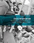 Test Bank for Crisis Intervention: The Criminal Justice Response to Chaos, Mayhem, and Disorder 1st Edition by William M Harmening